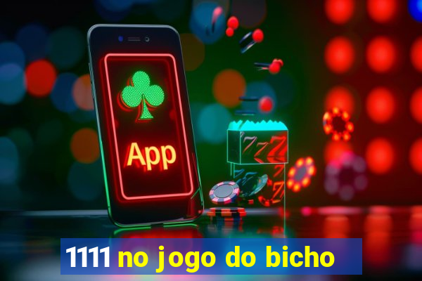 1111 no jogo do bicho